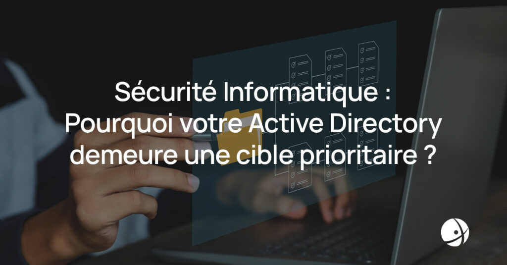 Lire la suite à propos de l’article Sécurité informatique : pourquoi votre Active Directory demeure une cible prioritaire ?