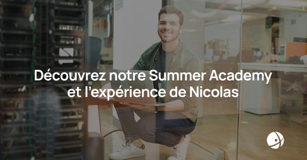 Lire la suite à propos de l’article Découvrez notre Summer Academy et l’expérience de Nicolas