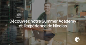 Lire la suite à propos de l’article Découvrez notre Summer Academy et l’expérience de Nicolas