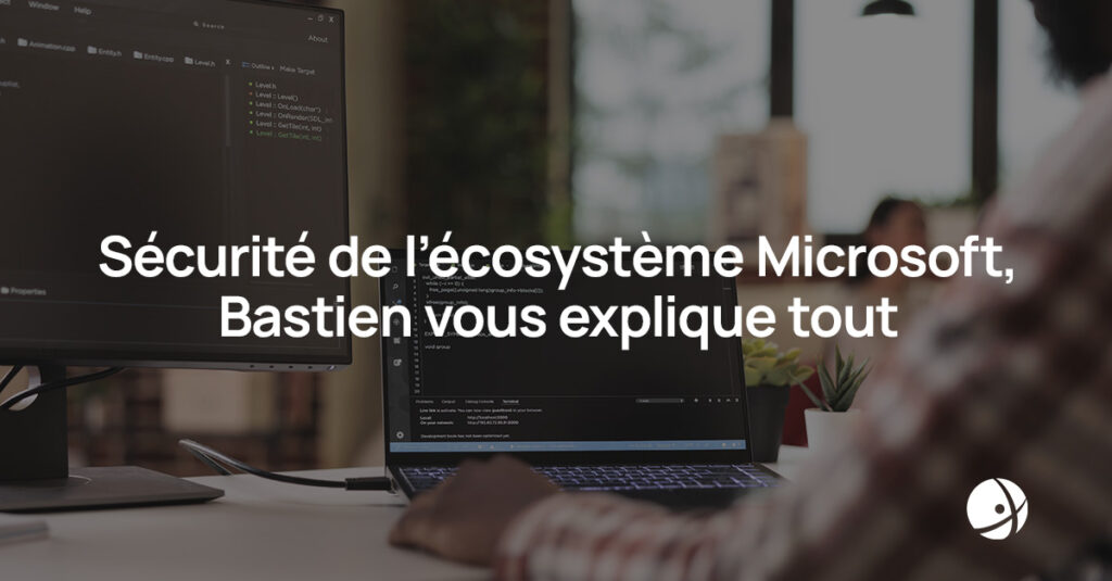 Lire la suite à propos de l’article Sécurité de l’écosystème Microsoft, Bastien vous explique tout