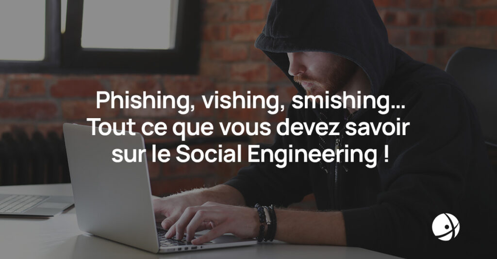 Lire la suite à propos de l’article Phishing, vishing… Tout ce que vous devez savoir sur le Social Engineering