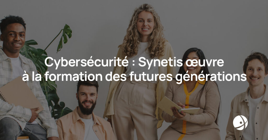 Lire la suite à propos de l’article Cybersécurité : Synetis œuvre à la formation des futures générations