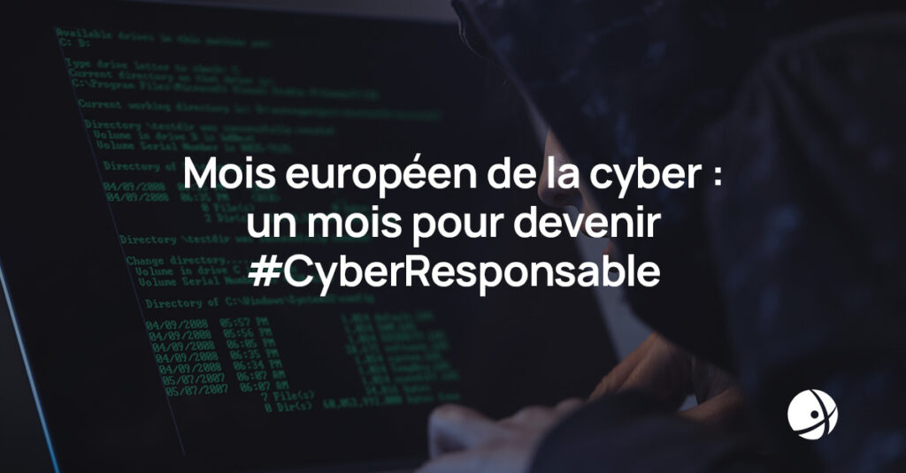 Lire la suite à propos de l’article Mois européen de la cyber : un mois pour devenir CyberResponsable